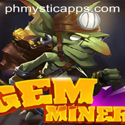 Discover the World of GemMiner: Unveiling the Mystical Journey with Phmystic